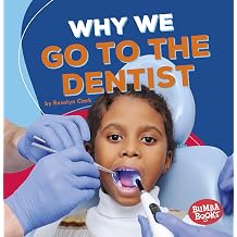 Why We Go to the Dentist Bumba Books Health Matters