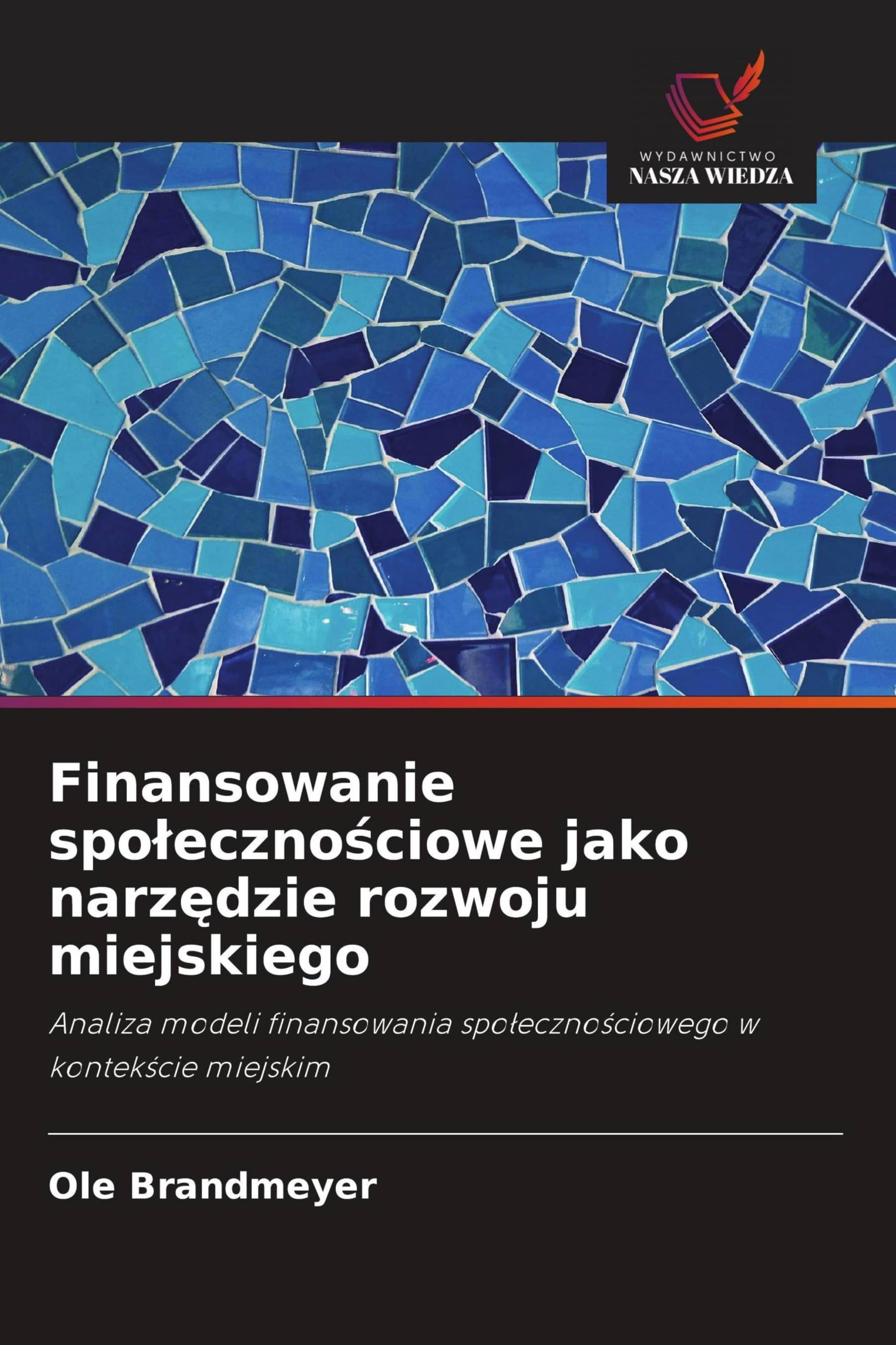 Finansowanie spo¿eczno¿ciowe jako narz¿dzie rozwoju miejskiego: Analiza modeli finansowania spo¿eczno¿ciowego w kontek¿cie miejskim