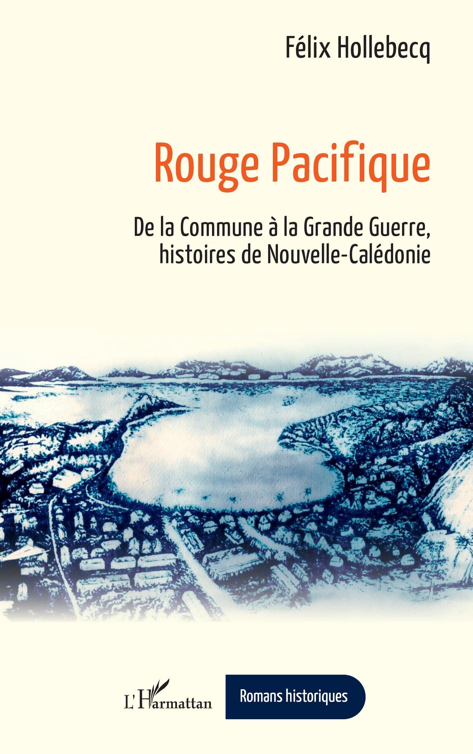 Rouge Pacifique: De la Commune à la Grande Guerre, histoires de Nouvelle-Calédonie (Romans Historiques)