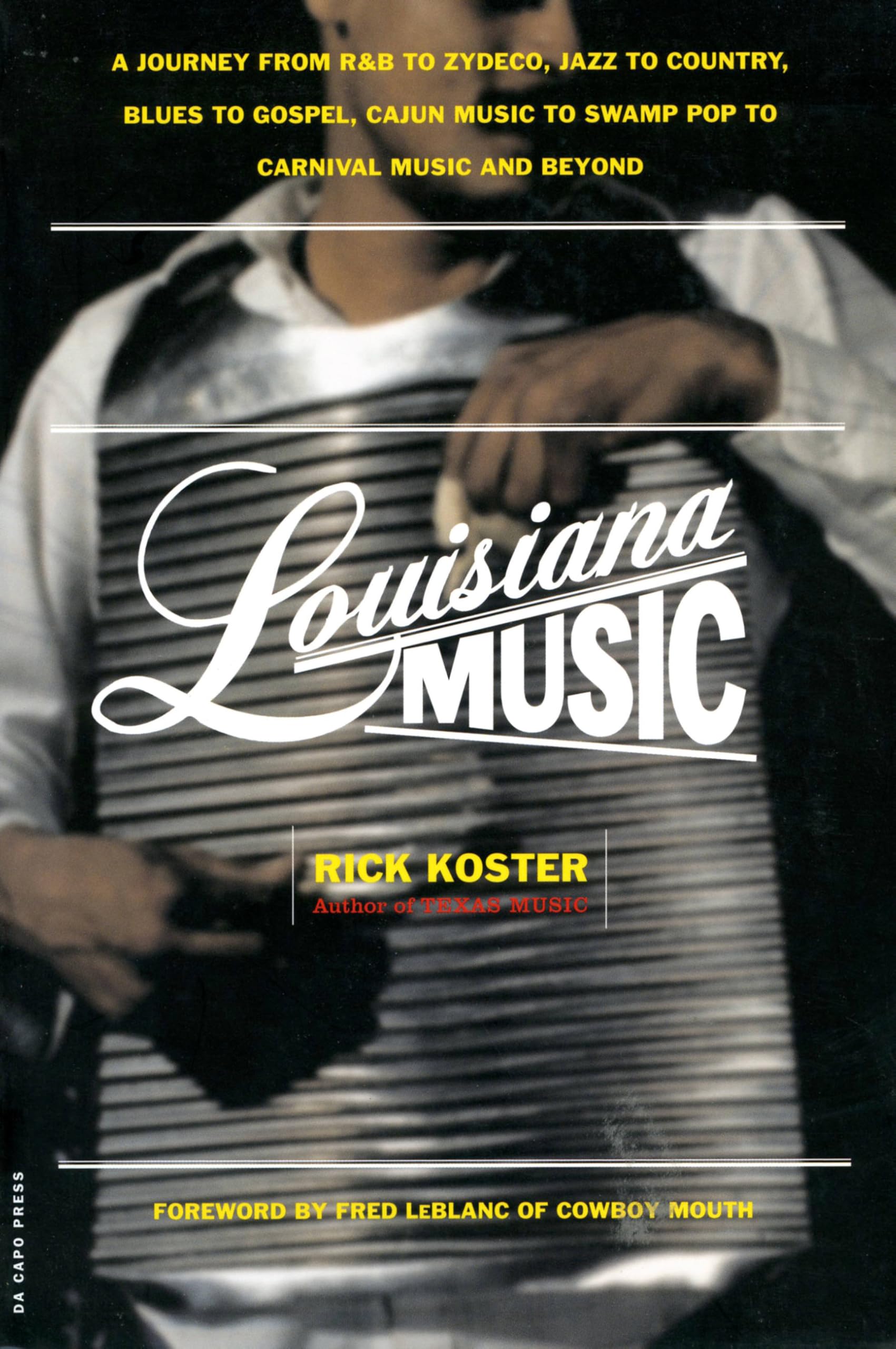 Louisiana Music: A Journey From R&b To Zydeco, Jazz To Country, Blues To Gospel, Cajun Music To Swamp Pop To Carnival Music And Beyond