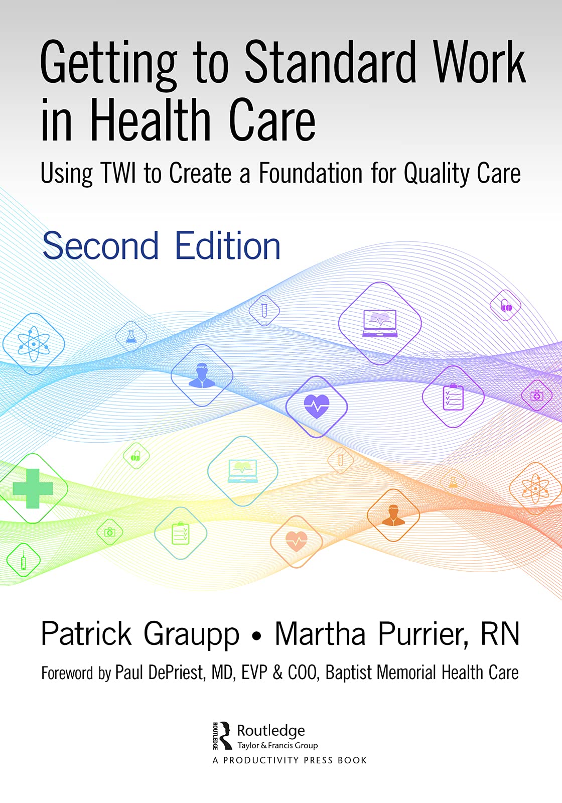 Getting to Standard Work in Health Care: Using TWI to Create a Foundation for Quality Care (English Edition)