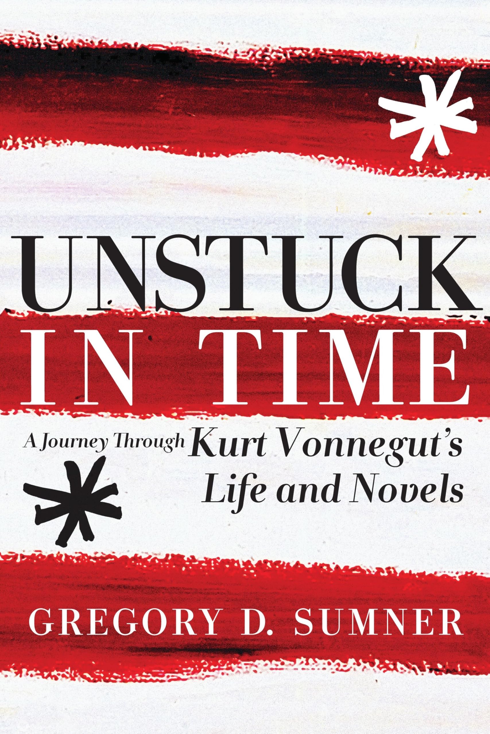 Buy Unstuck in Time: A Journey Through Kurt Vonnegut's Life and Novels — BookShops.in