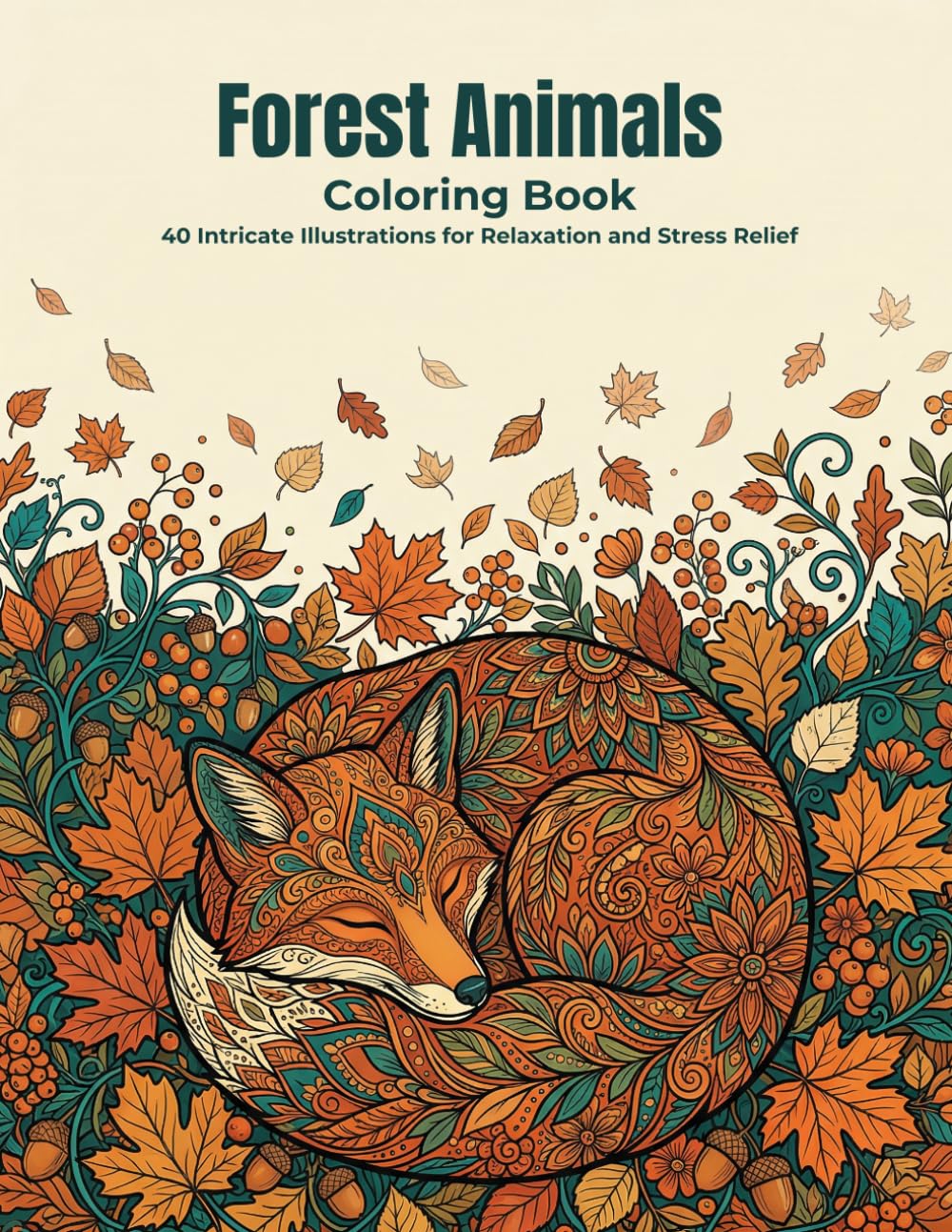 Forest Animals: Coloring Book: 40 Intricate Mandala Style Illustrations for Relaxation and Stress Relief