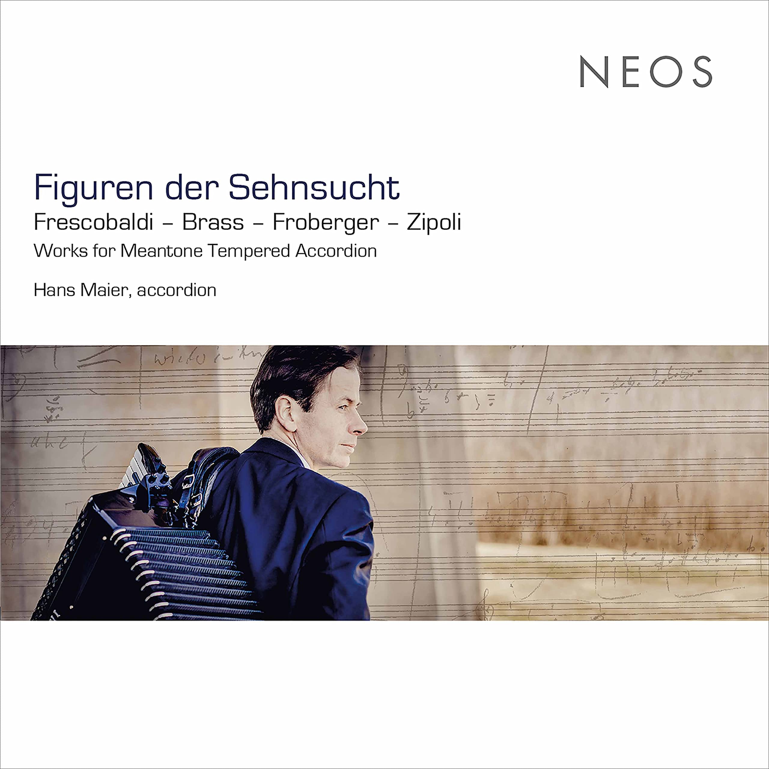 Frescobaldi/Brass/Froberger/Zipoli: Figuren Der Sehnsucht: Works for Meantone Tempered Accordian