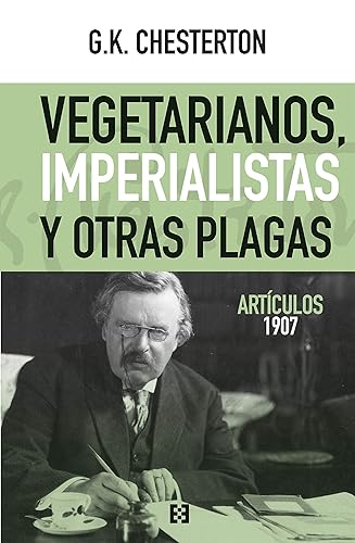 Vegetarianos, imperialistas y otras plagas Artículos 1907 (Nuevo Ensayo n 65) (Spanish Edition)