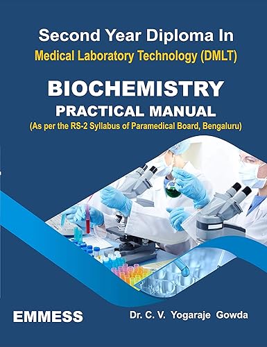 SECOND YEAR DIPLOMA IN MEDICAL LABORATORY TECHNOLOGY (DMLT) : BIOCHEMISTRY PRACTICAL MANUAL (As per the RS-2 syllabus of Paramedical Board, Bengaluru)