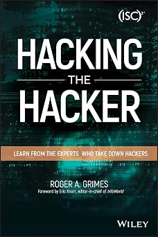 Hacking the Hacker Learn From the Experts Who Take Down Hackers