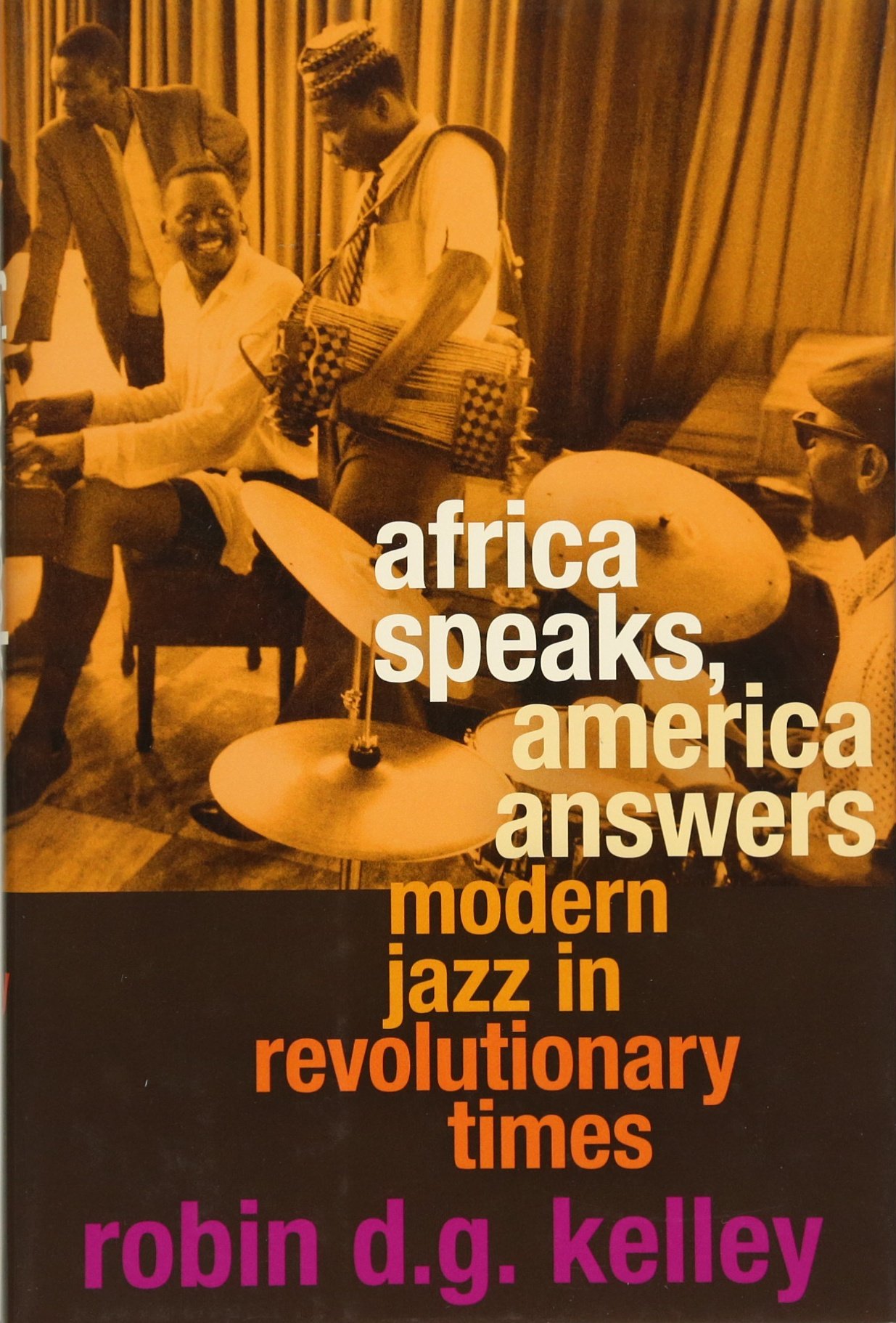 Africa Speaks, America Answers: Modern Jazz in Revolutionary Times (The Nathan I. Huggins Lectures)