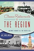 Classic Restaurants of The Region: Northwest Indiana’s All-Time Favorite Eats (American Palate)