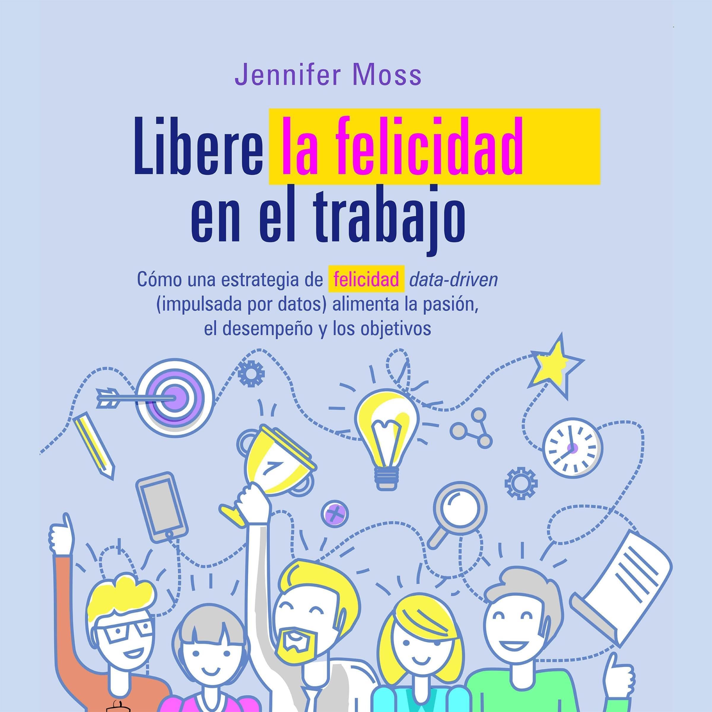 Libere la felicidad en su trabajo [Unleash Happiness in Your Work]