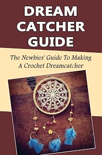 Crochet Dreamcatcher Guide for Beginners: Easy Patterns to Craft Spiritual Dream Catchers - Jc Aspell