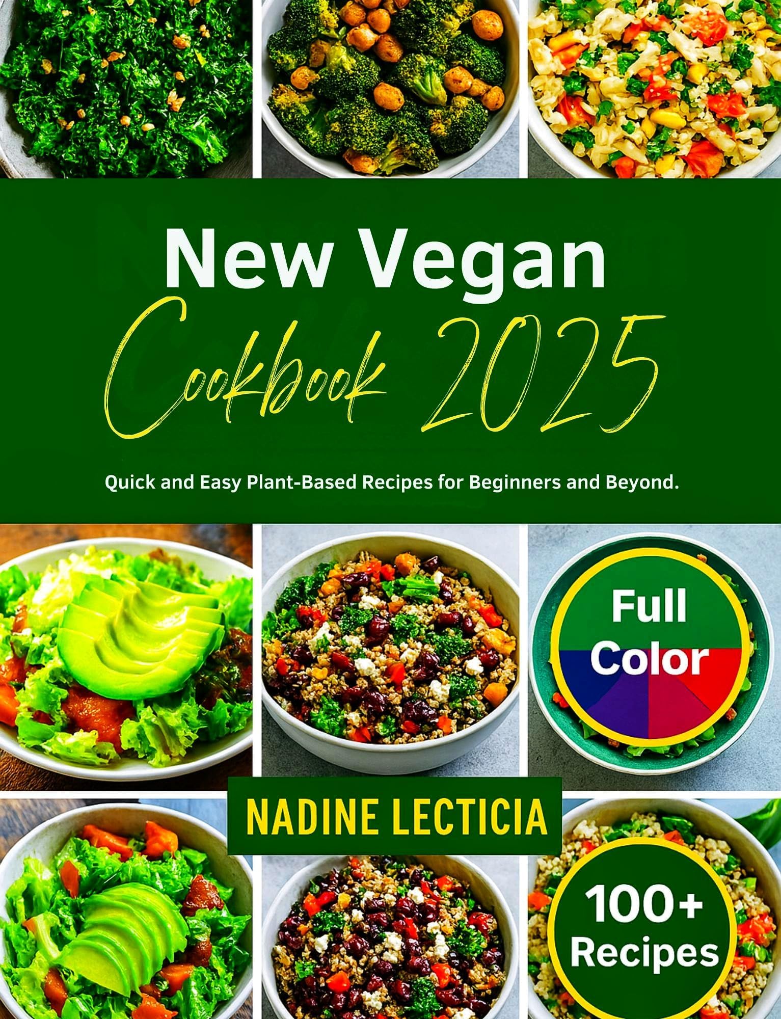 NEW VEGAN COOKBOOK 2025: Quick and Easy Plant Based Recipes for Beginners and Beyond