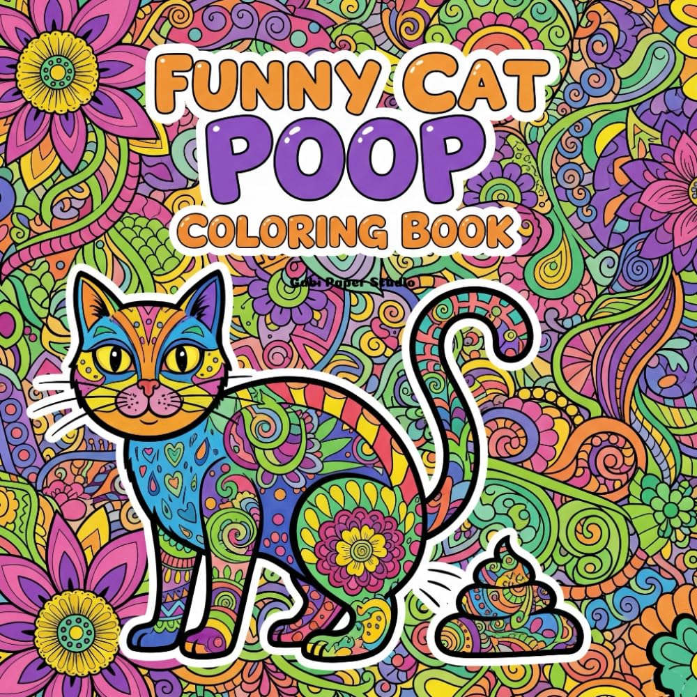 Funny Cat POOP Coloring Book: Hilarious and Silly Cat Adventures for Stress Relief