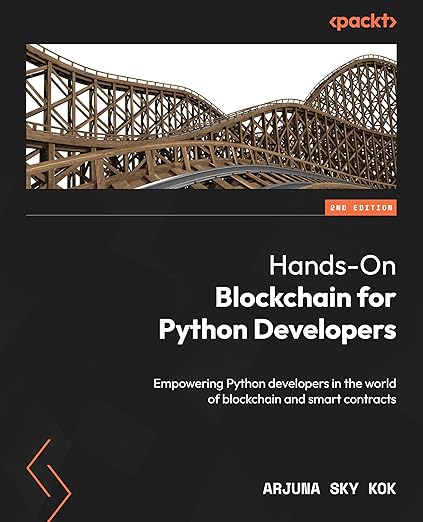 Hands-On Blockchain for Python Developers - Second Edition: Empowering ...