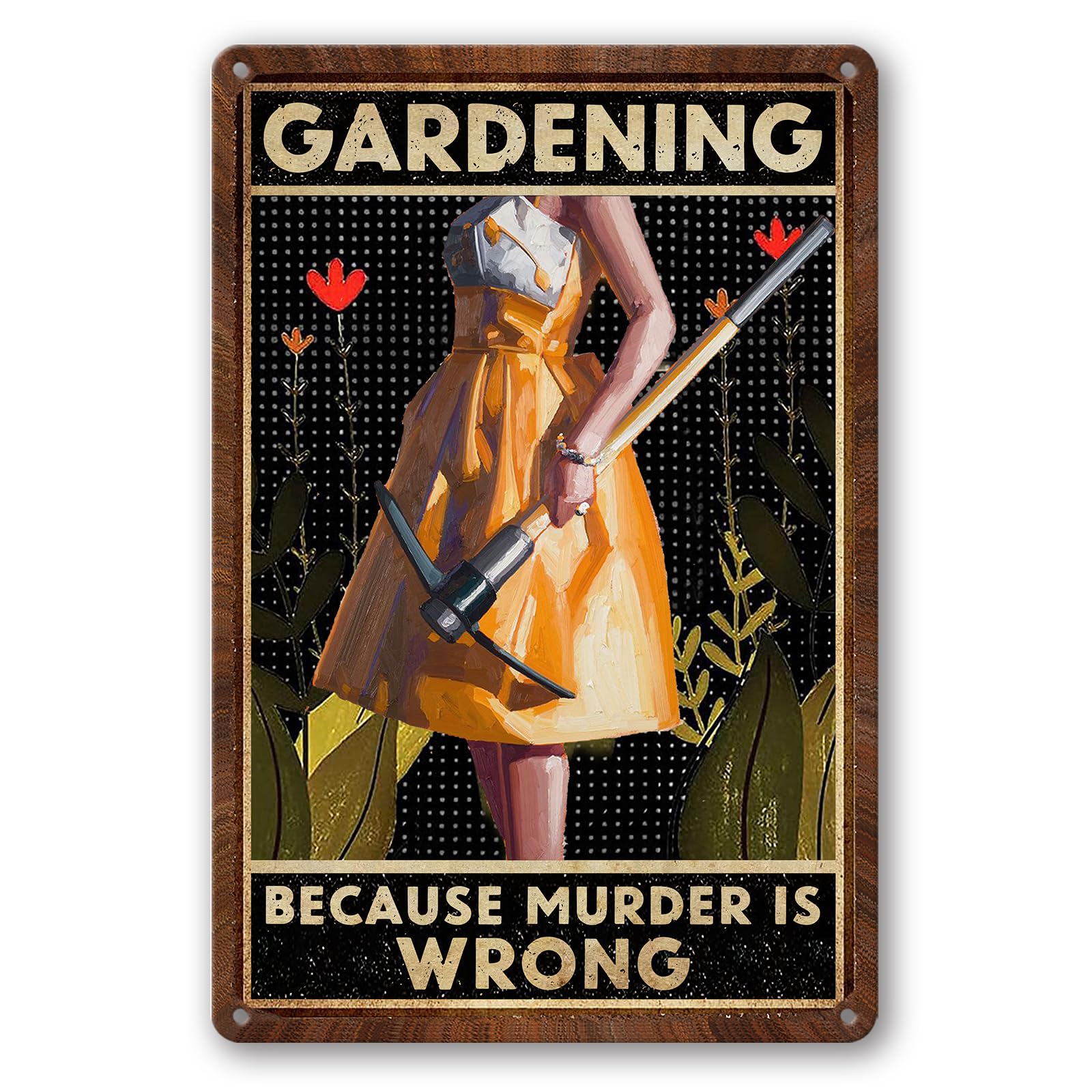 Gardening Because Murder Is Wrong Tin Sign, 12x8 Inch