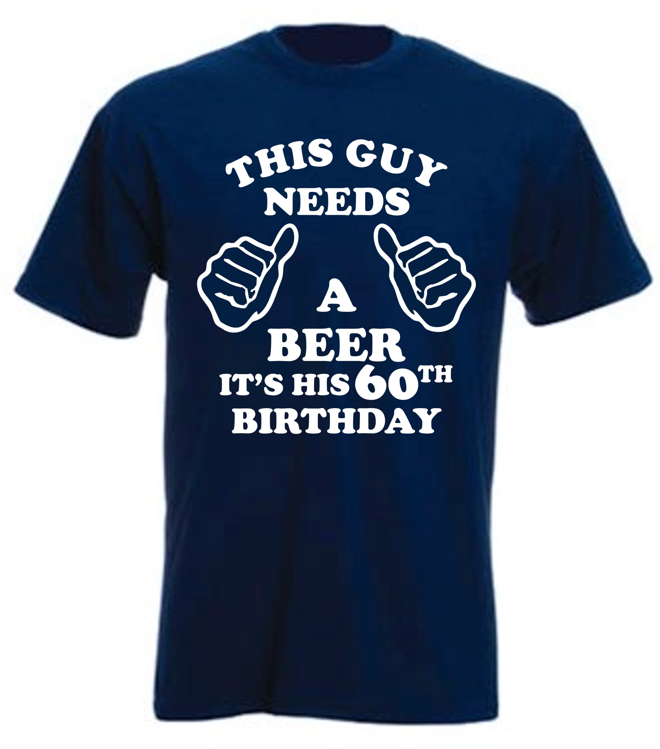 Edward Sinclair This Guy Needs A Beer..It's HIS 60TH Birthday' Large Navy Unisex T-Shirt
