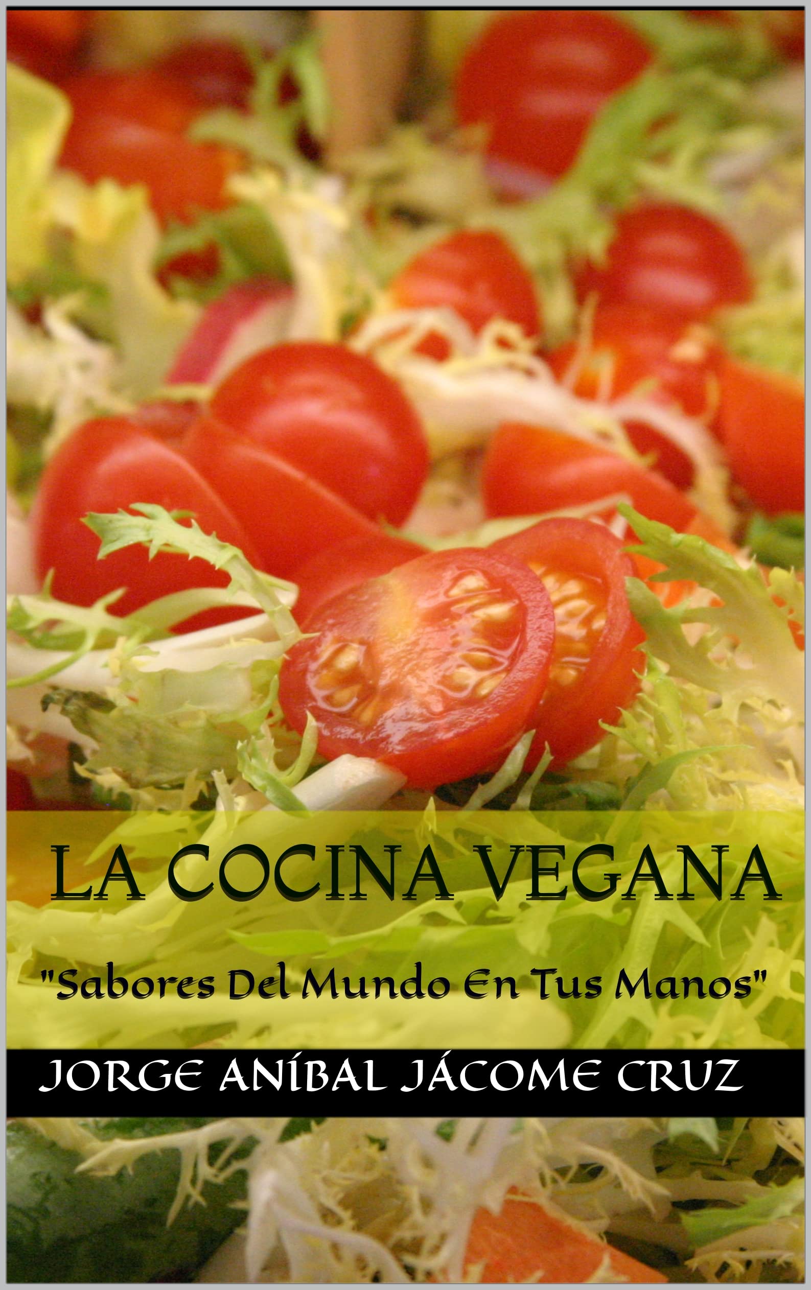 La cocina Vegana: "Sabores Del Mundo En Tus Manos"