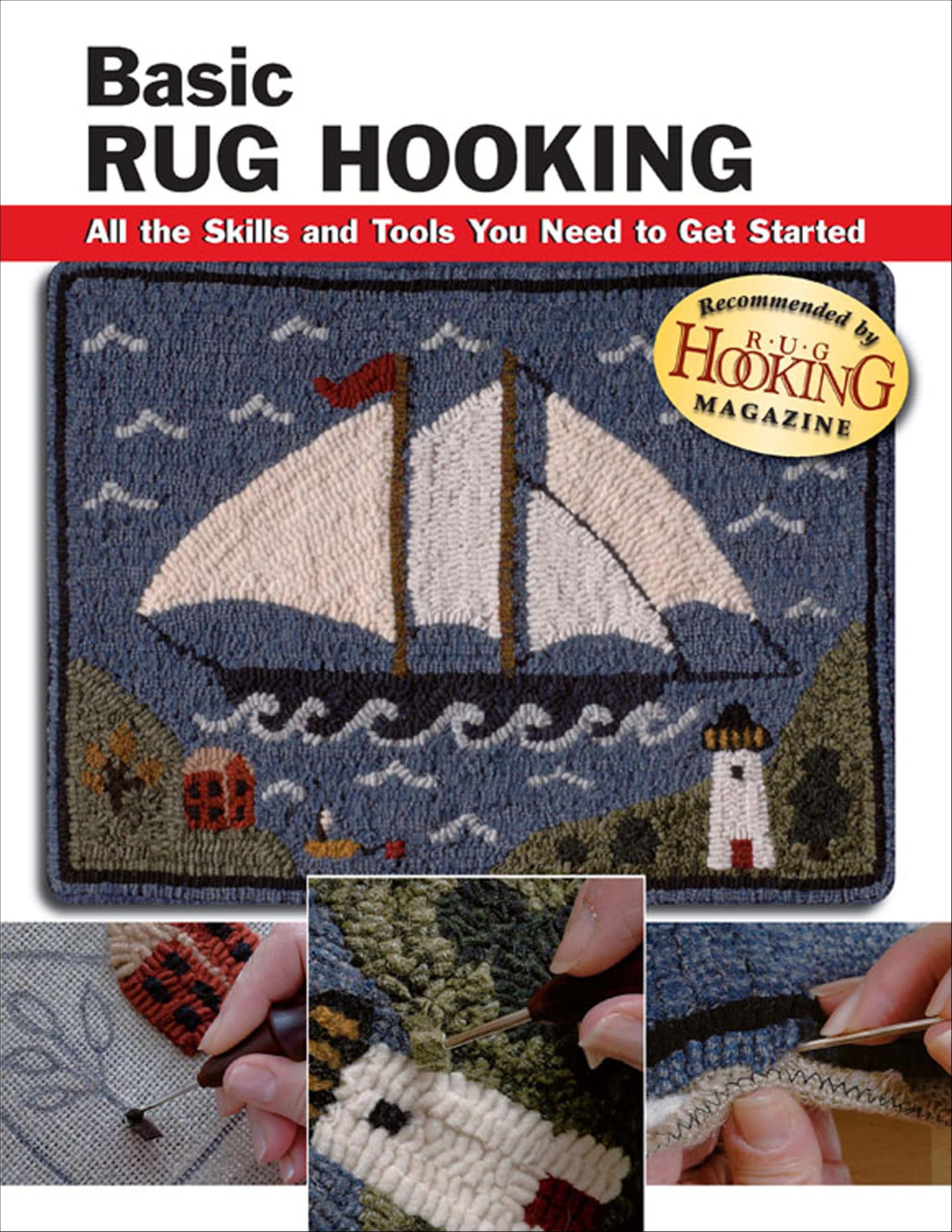 Basic Rug Hooking: All the Skills and Tools You Need to Get Started (How To Basics)