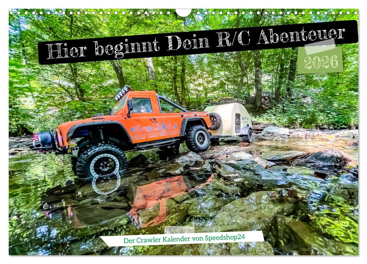 Where your RC Adventure begins! (Wandkalender 2026 DIN A3 quer), CALVENDO Monatskalender: Crawler von Fotografiert von Crawlern Fahrern für Crawler Fans