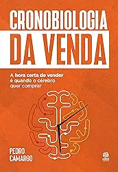Cronobiologia da venda: A hora certa de vender é quando o cérebro quer comprar