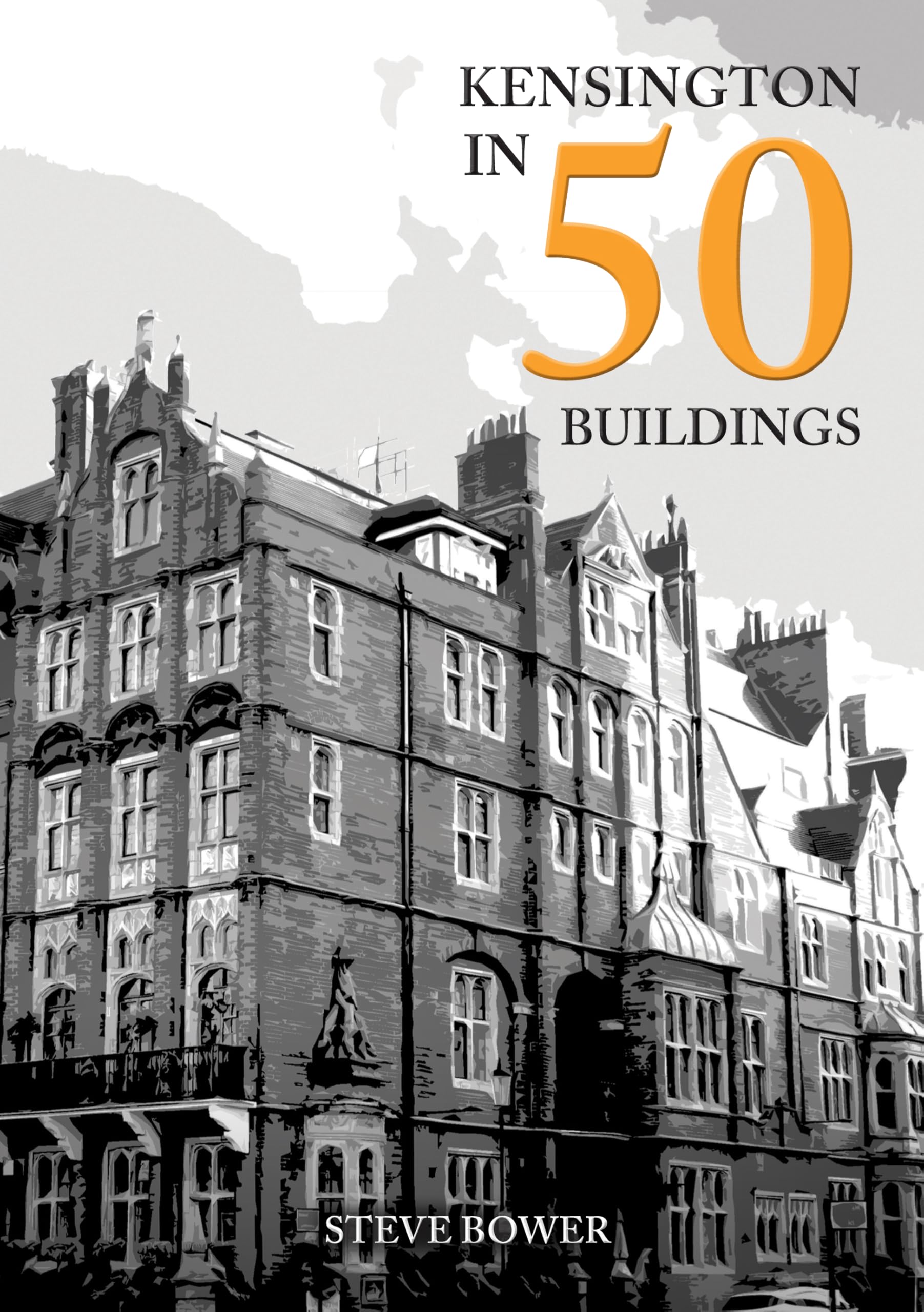 Kensington in 50 Buildings by Steve Bower PAPERBACK 9781398110953