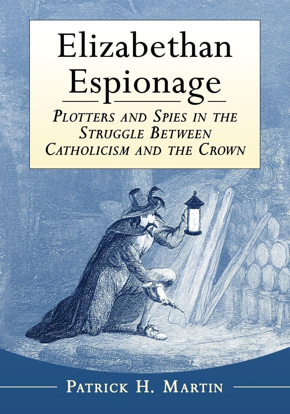 Elizabethan Espionage by Patrick H. Martin - 9781476662558