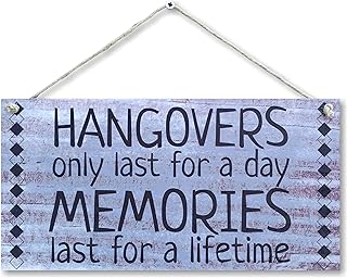 CARISPIBET Hangovers only last for a day Memories last for a lifetime Home signs funny signs inspiring wall art decoration plaque sign 6" x 12"