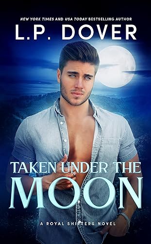 Taken Under the Moon (A Royal Shifters novel Book 7)