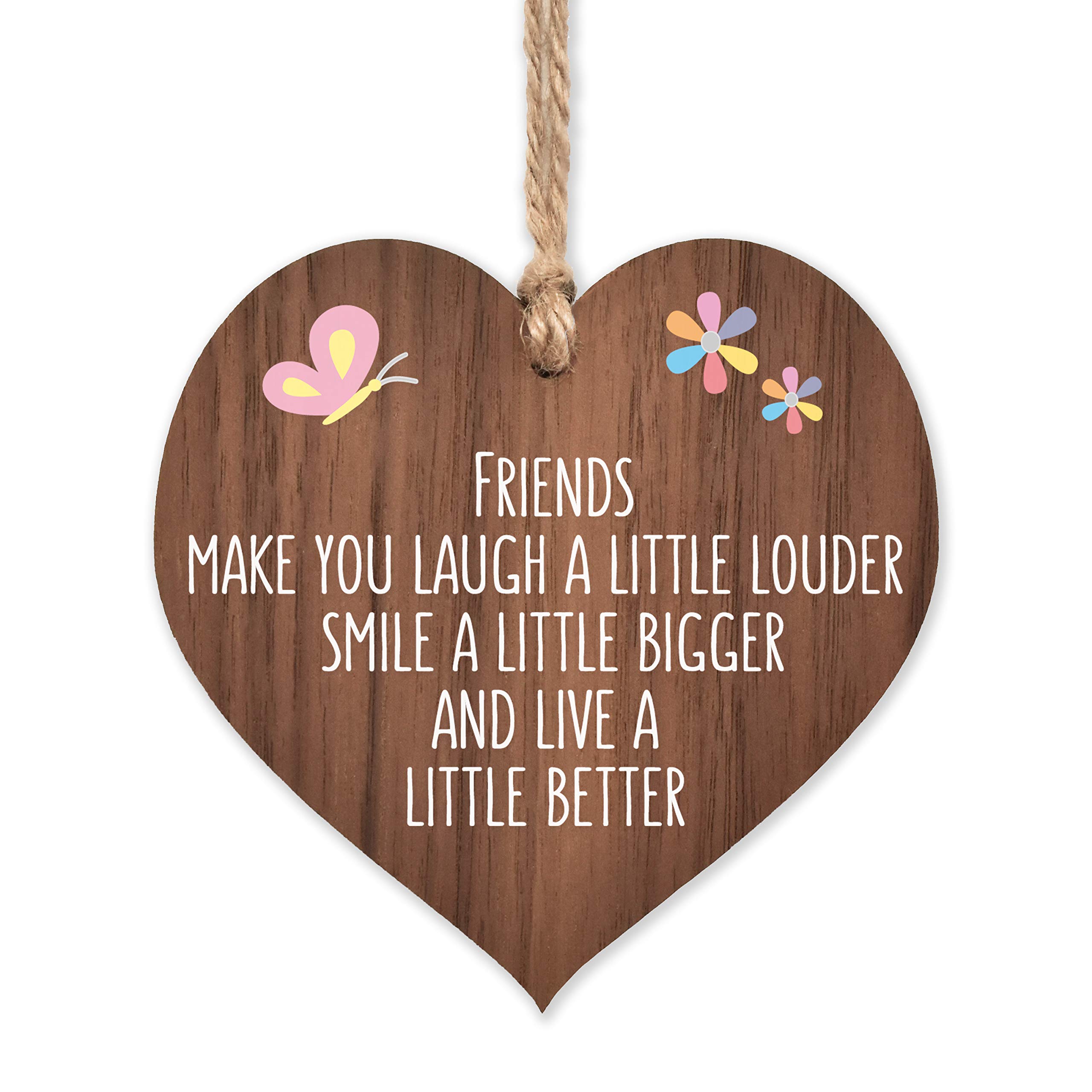 Friends make you laugh a little louder smile a little bigger