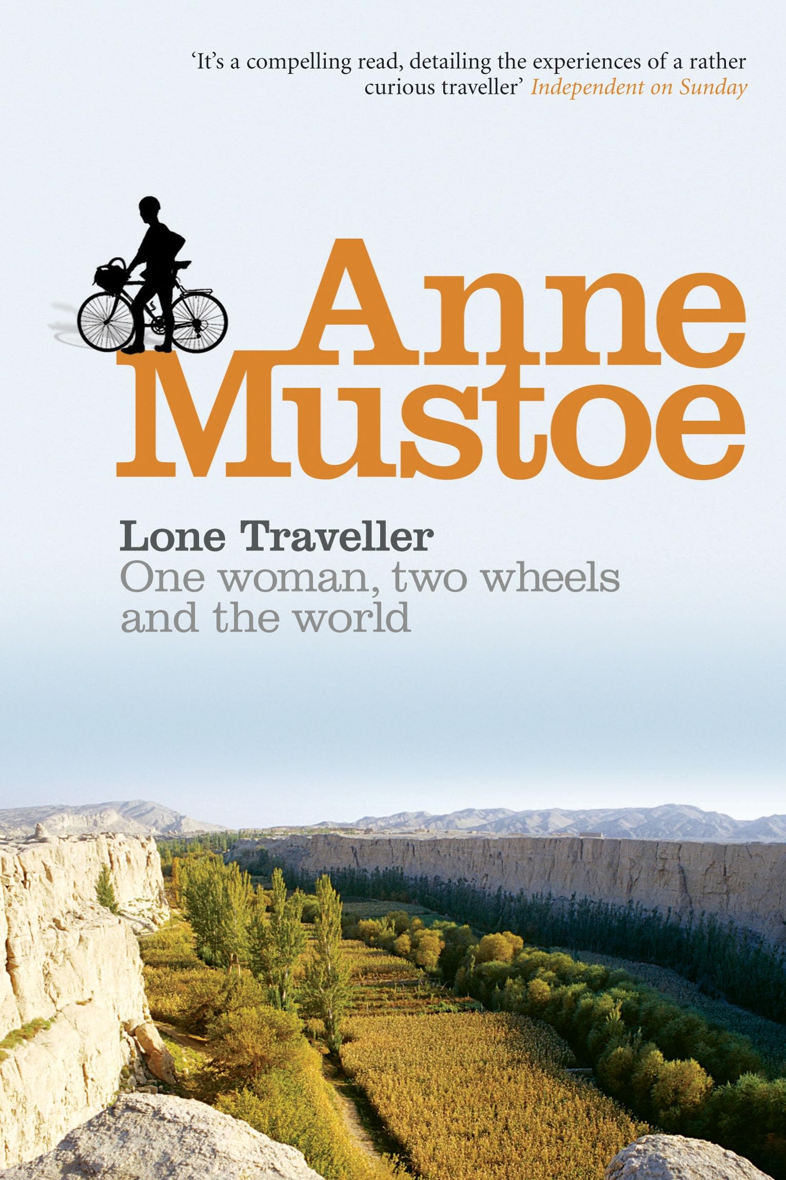 Lone Traveller: One Woman, Two Wheels and the World - Mustoe, Anne