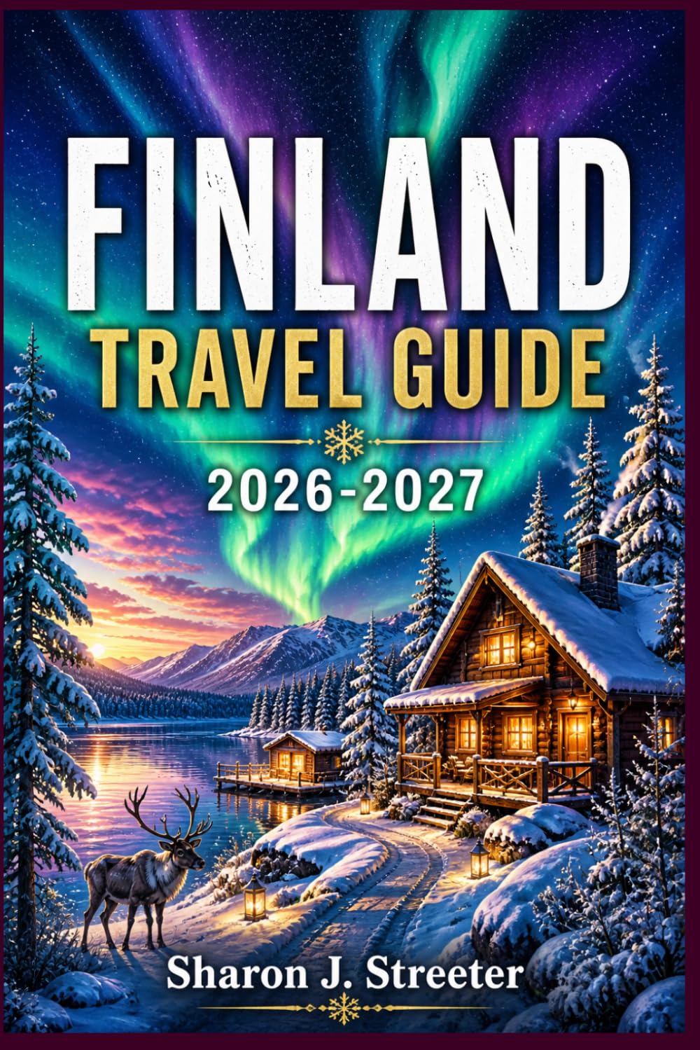 FINLAND TRAVEL GUIDE 2026-2027: Exploring the Heart of the Nordics