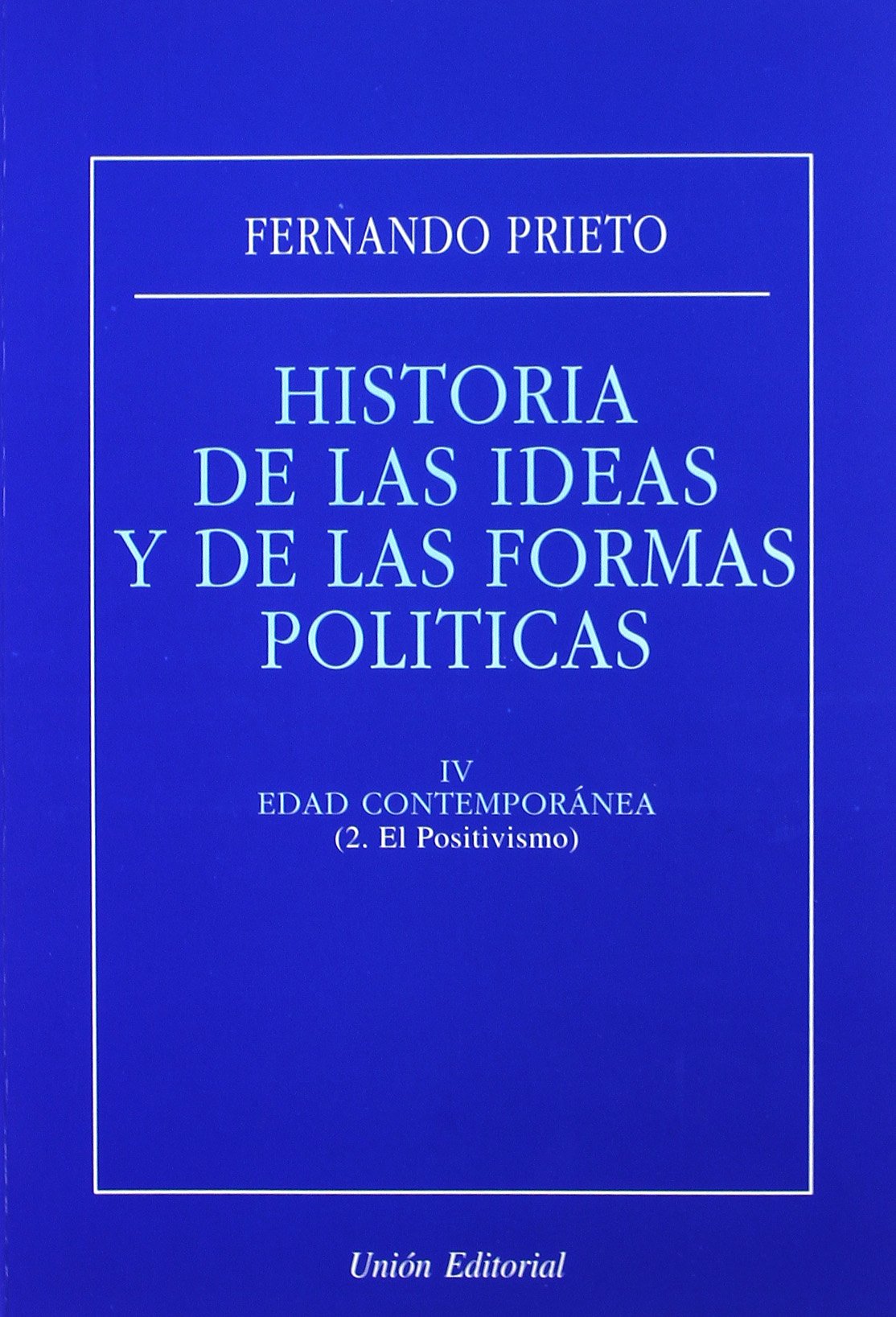 HISTORIA DE LAS IDEAS Y DE LAS FORMAS POLÍTICAS. IV. EDAD CONTEMPORÁNEA (2. El positivismo)