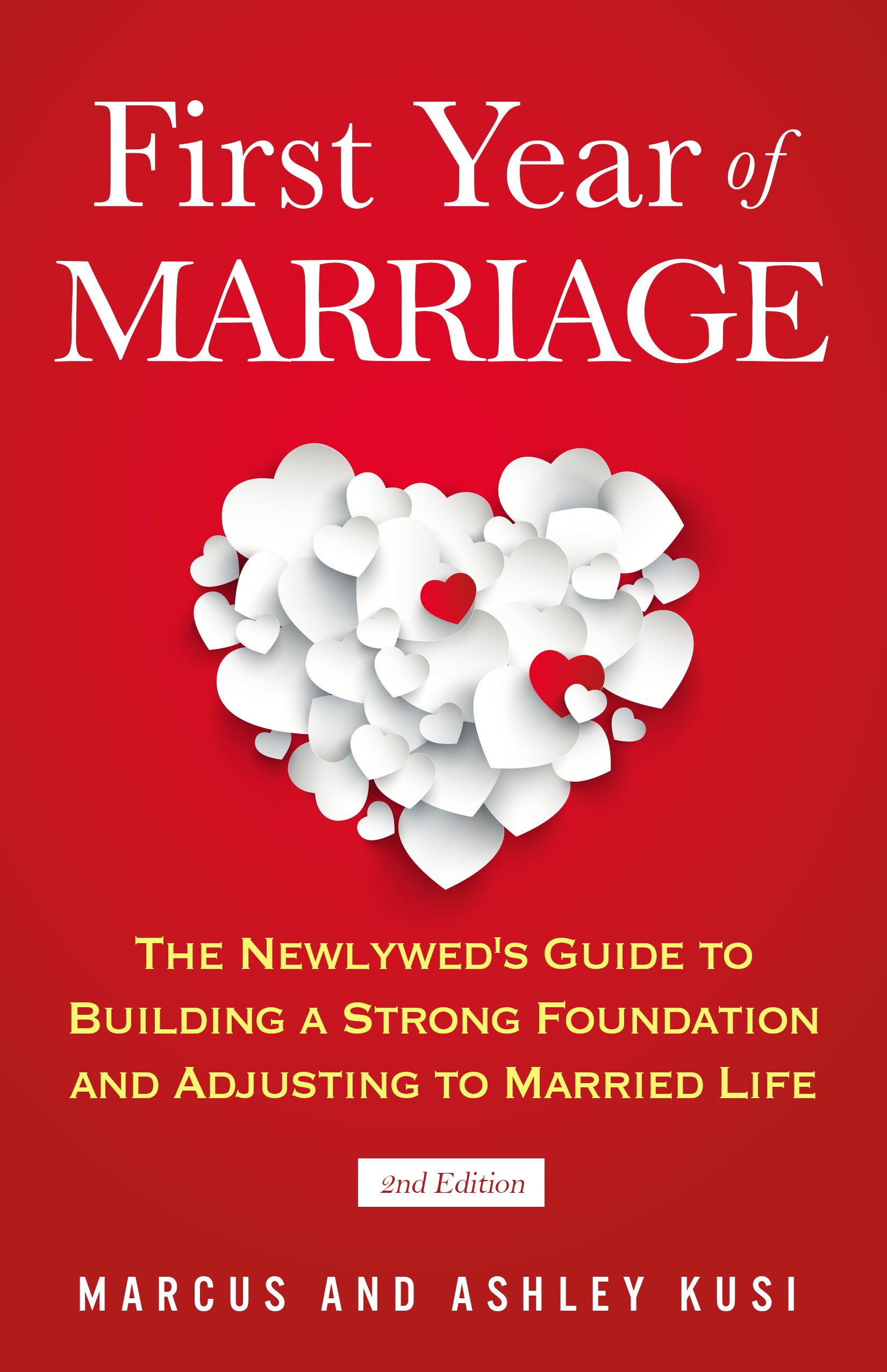 First Year of Marriage: The Newlywed's Guide to Building a Strong Foundation and Adjusting to Married Life, 2nd Edition (Better Marriage Series Book 3)