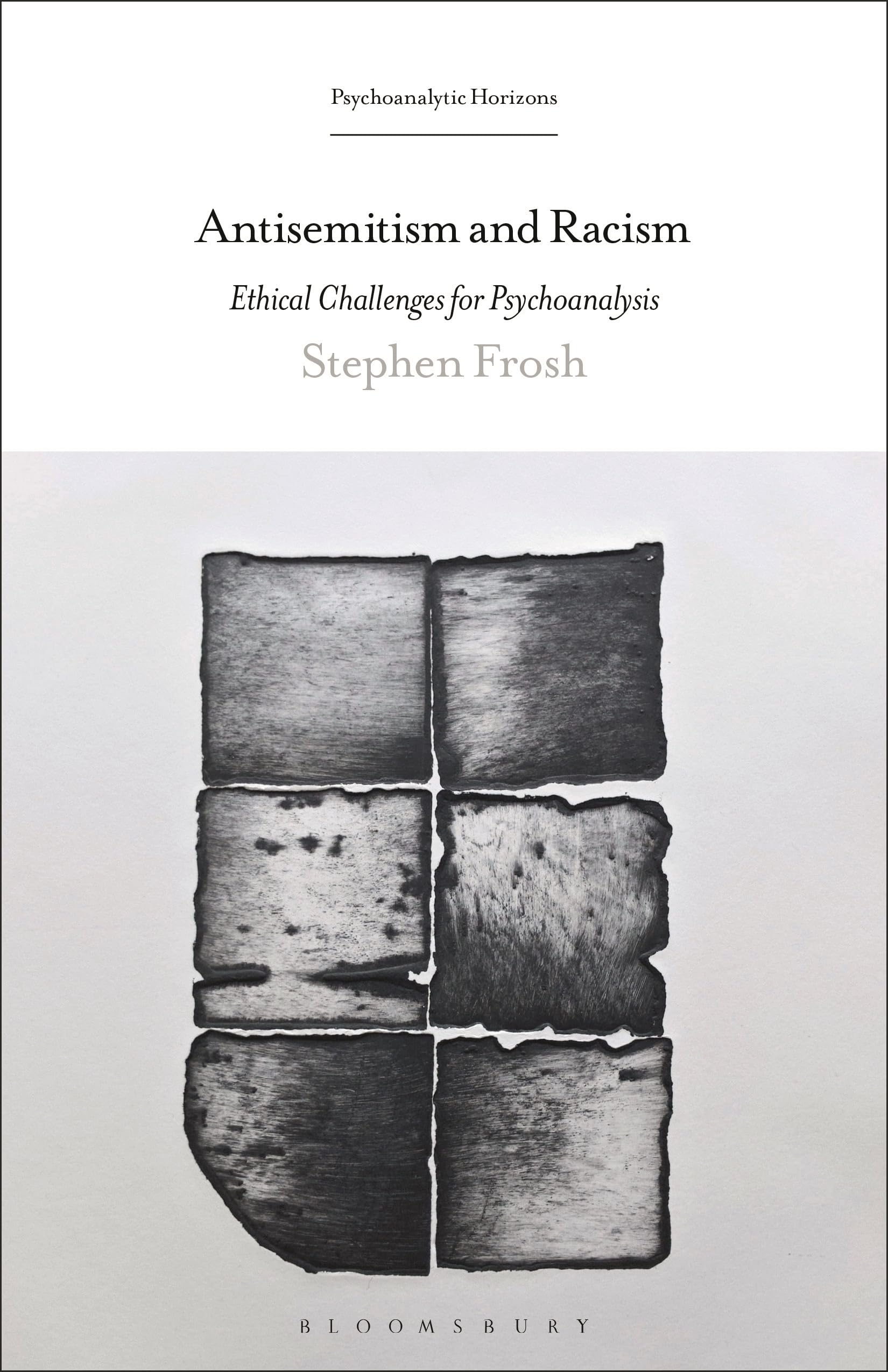Antisemitism and Racism: Ethical Challenges for Psychoanalysis (Psychoanalytic Horizons)
