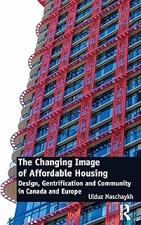 The Changing Image of Affordable Housing: Design, Gentrification and Community in Canada and Europe