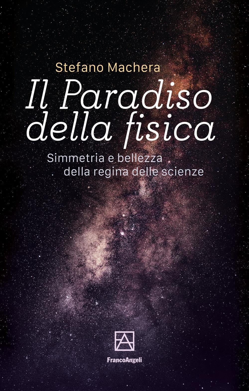 Il Paradiso Della Fisica. Simmetria E Bellezza Della Regina Delle Scienze - 4