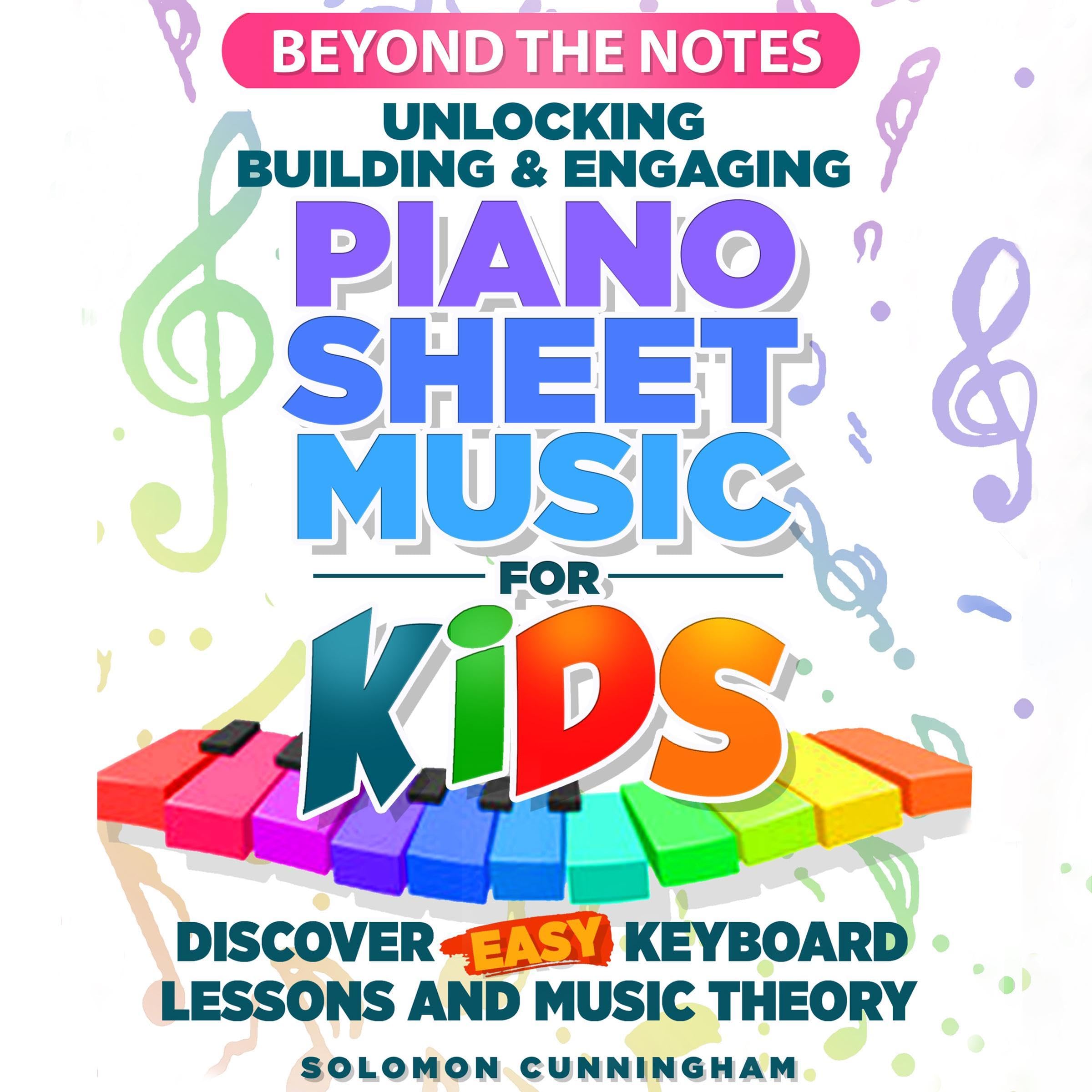 Cover art for Beyond the Notes Unlocking Building & Engaging Piano Sheet Music for Kids