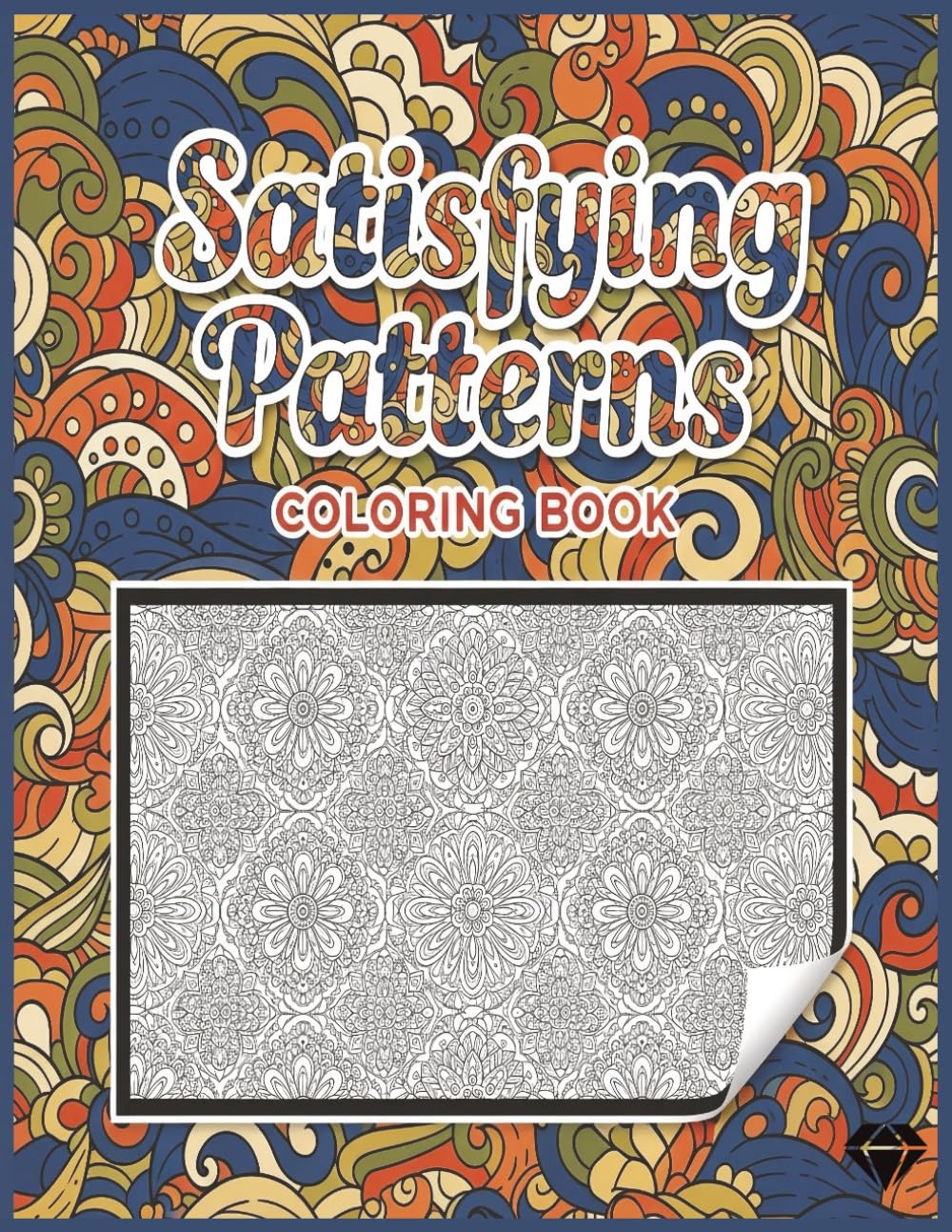 Satisfying Patterns Coloring Book: Intricate Patterns with Creative Zen Designs for Stress Relief and Relaxation