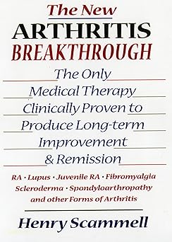 The New Arthritis Breakthrough: The Only Medical Therapy Clinically Proven to Produce Long-term Improvement and Remission of RA, Lupus, Juvenile RS, ... & Other Inflammatory Forms of Arthritis book cover