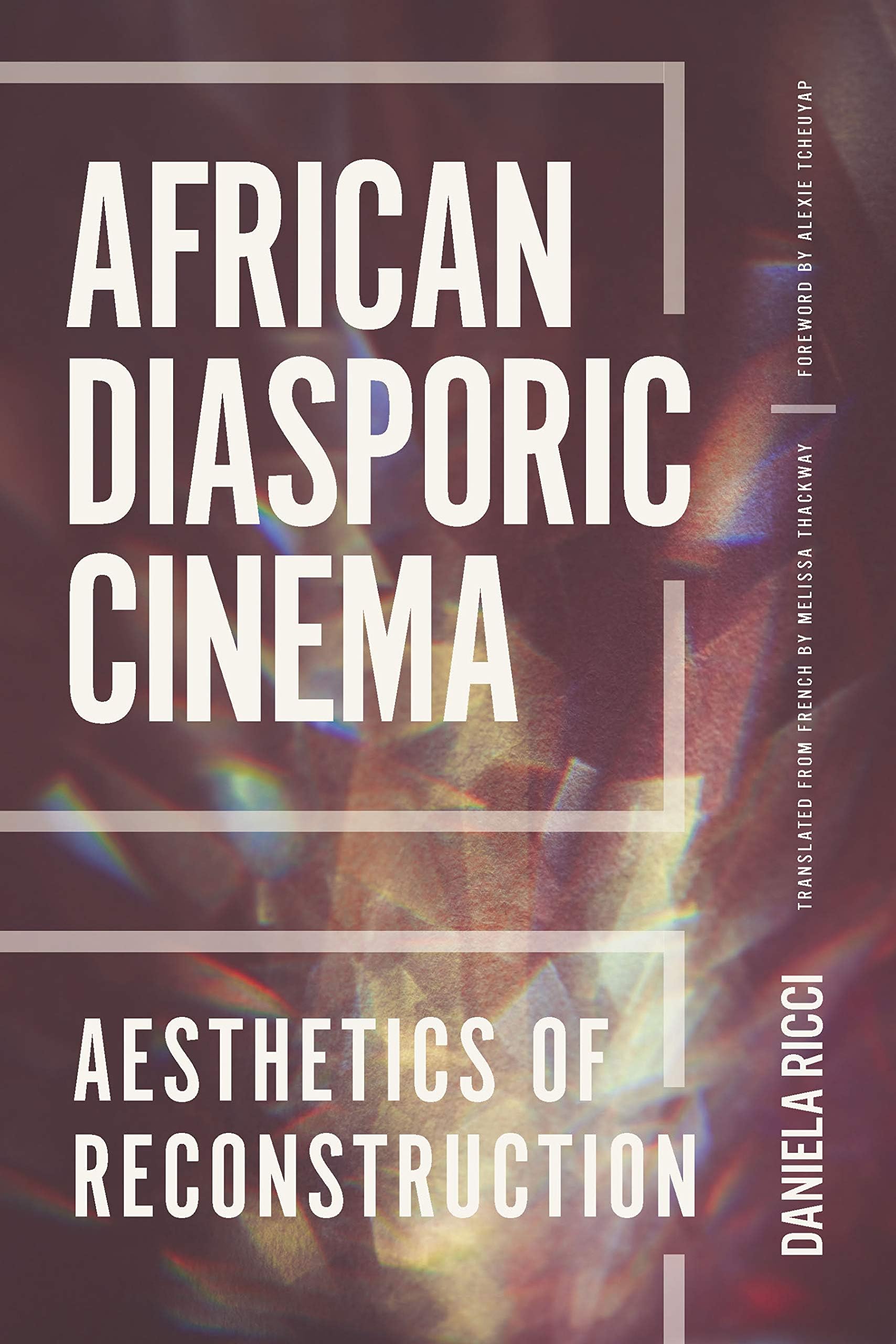 African Diasporic Cinema: Aesthetics of Reconstruction (African Humanities and the Arts)