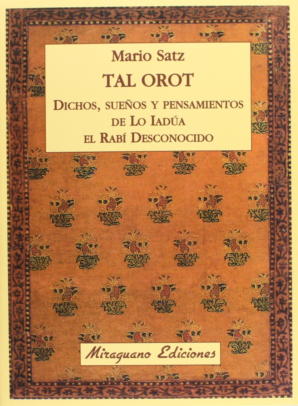 Tal Orot. Dichos, pensamientos y sueños de Lo Iadúa el Rabí Desconocido