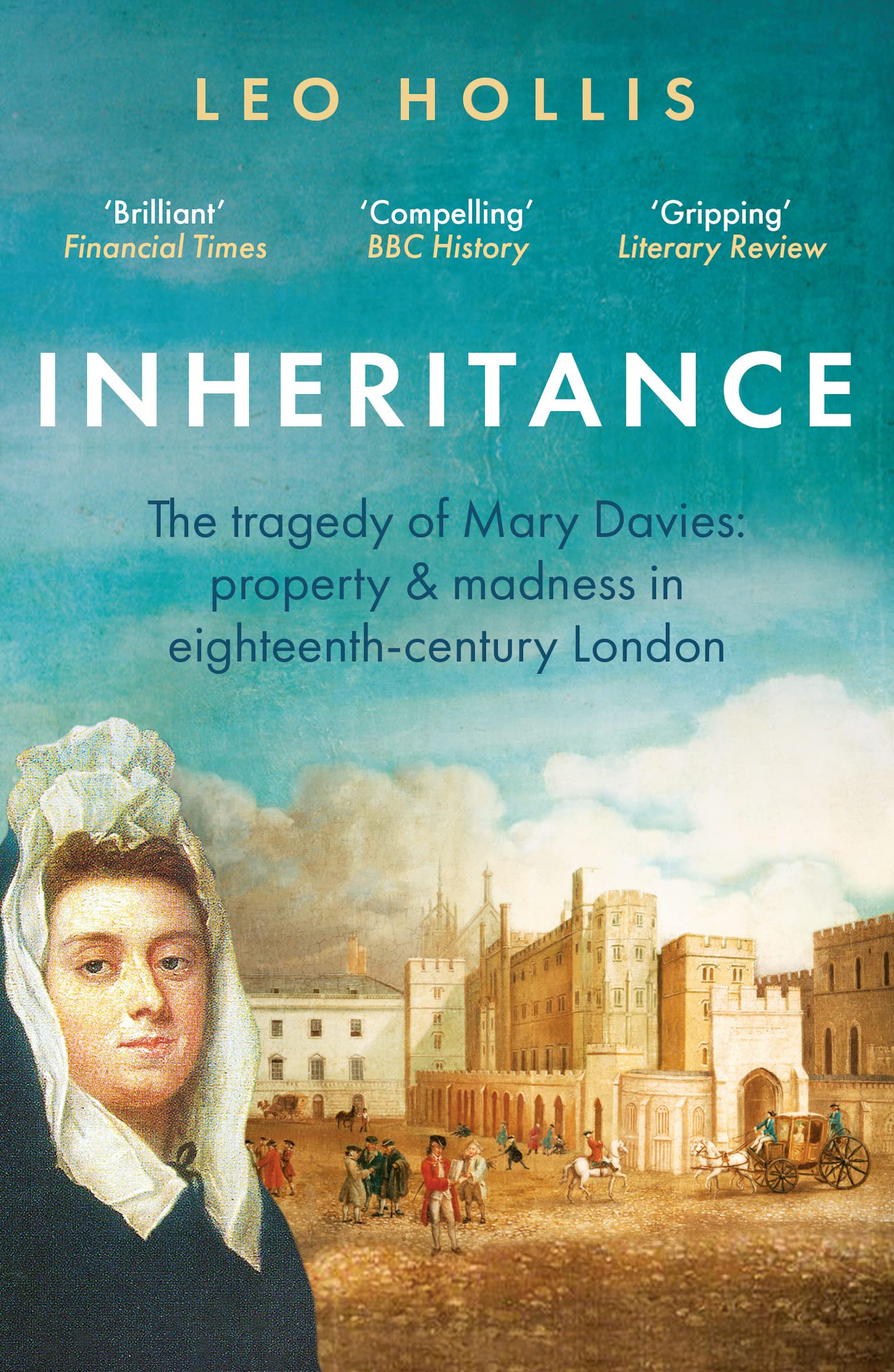 Inheritance: The tragedy of Mary Davies: Property & madness in... - Hollis, Leo