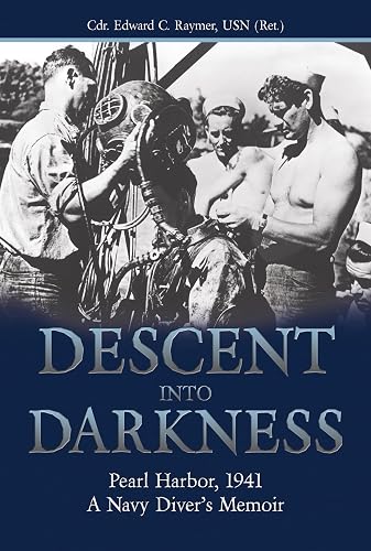 Descent into Darkness: Pearl Harbor, 1941: A Navy Diver's Memoir