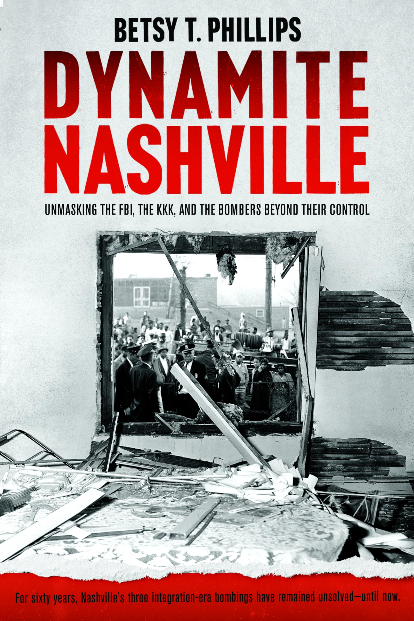 Dynamite Nashville: Unmasking the FBI, the KKK, and the Bombers beyond their Control