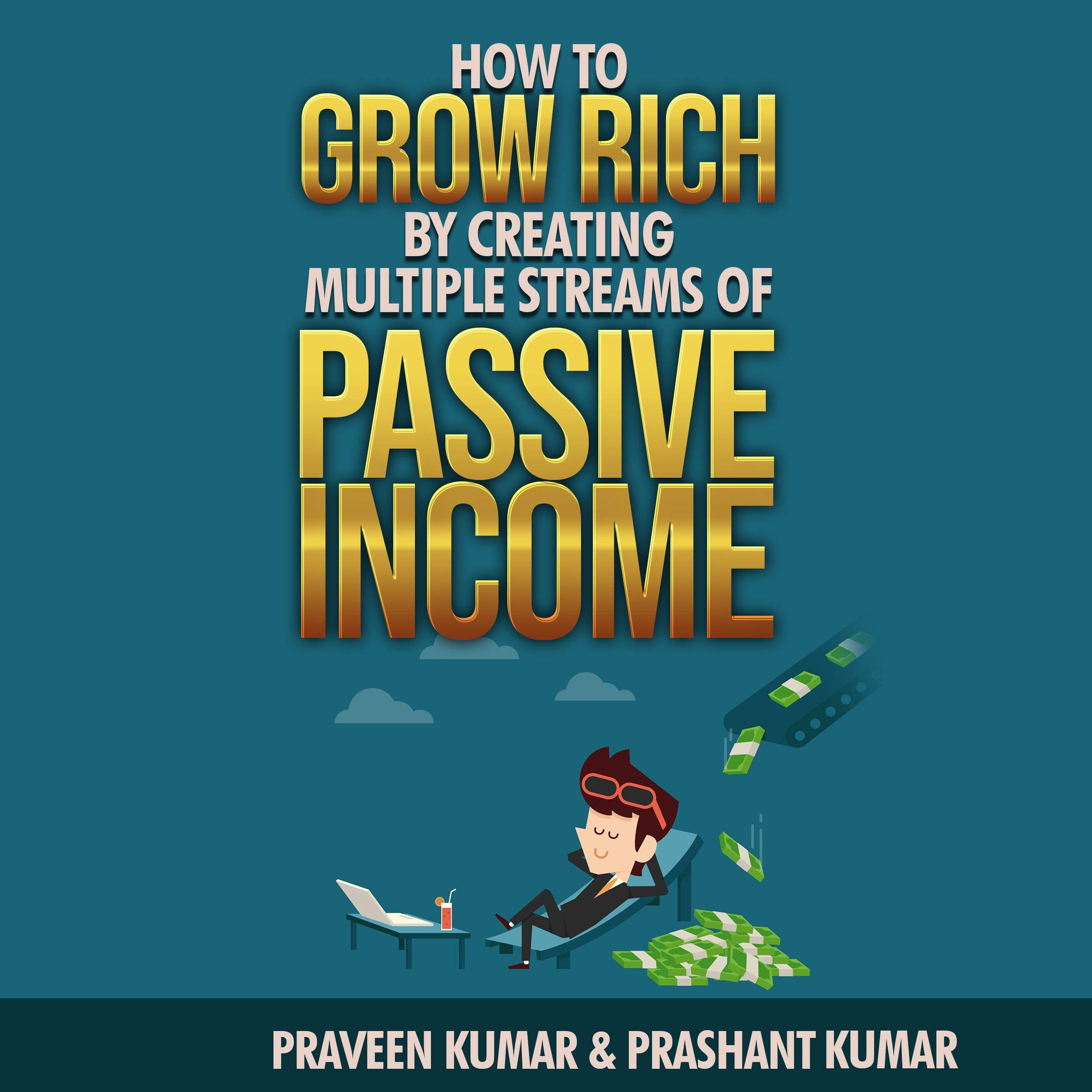How to Grow Rich by Creating Multiple Streams of Residual Income