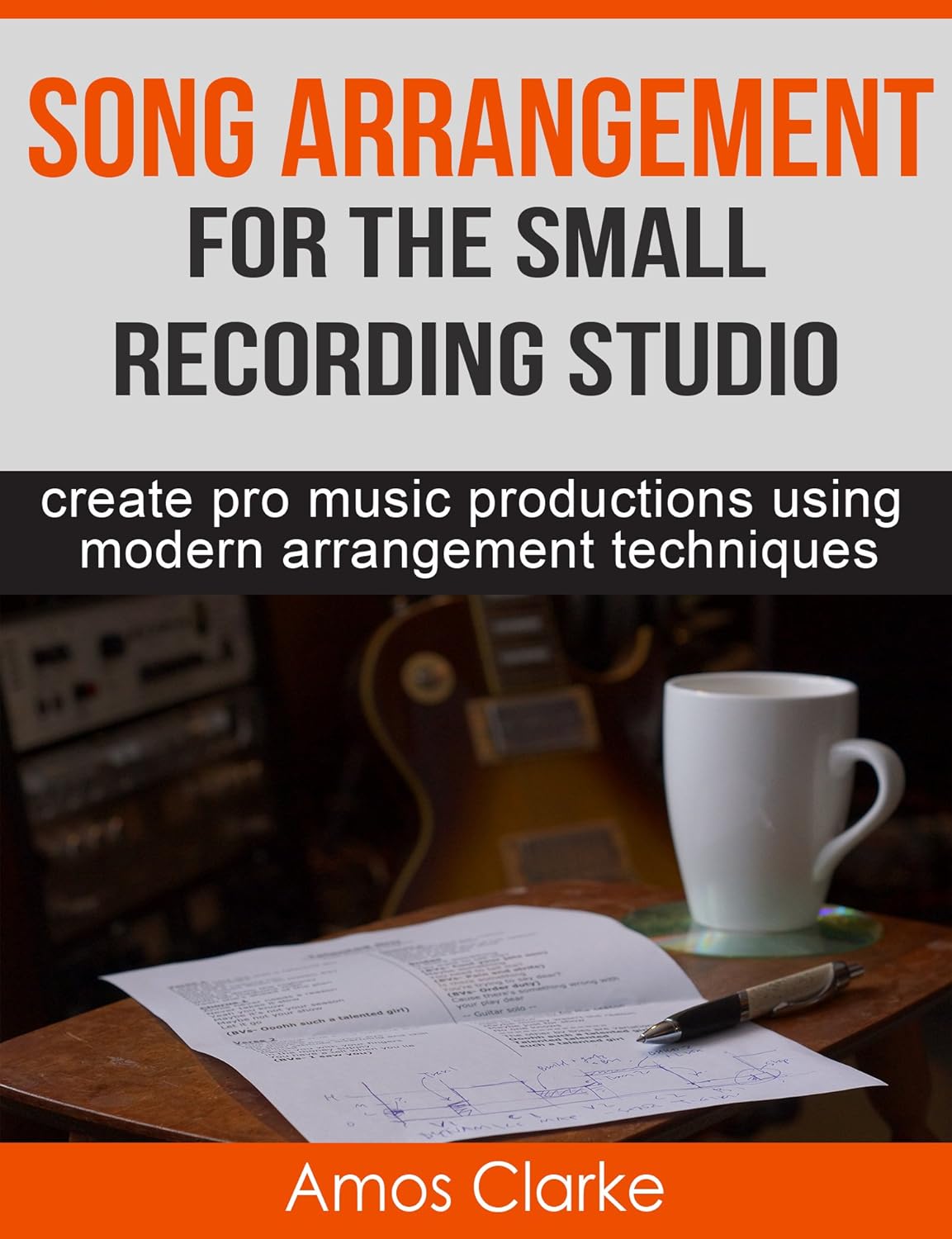 Song Arrangement for the Small Recording Studio Create pro music