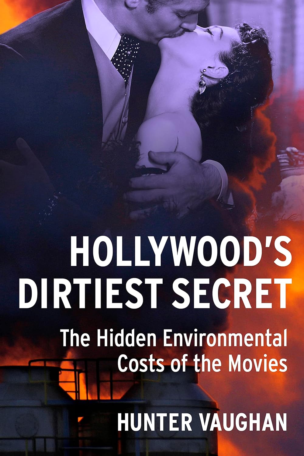 Hollywood's Dirtiest Secret The Hidden Environmental Costs of the