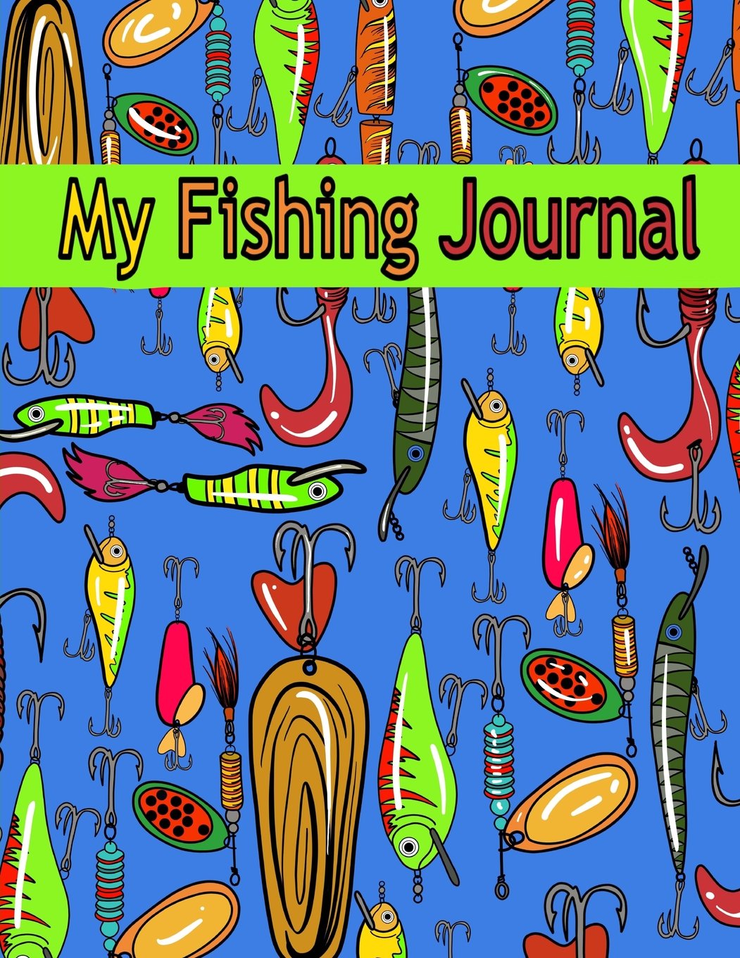 My Fishing Journal ( Kids Fishing Book): Fishing Journal for Kids; Includes 50+ Journaling Pages for Recording Fishing Notes, Experiences and Memories (Kids Journal Diary for Fishing) Paperback – September 15, 2017