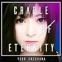 鈴華ゆう子 CRADLE OF ETERNITY 入手困難非売品ポスター CRADLE OF ETERNITY | Jpop Wiki | Fandom