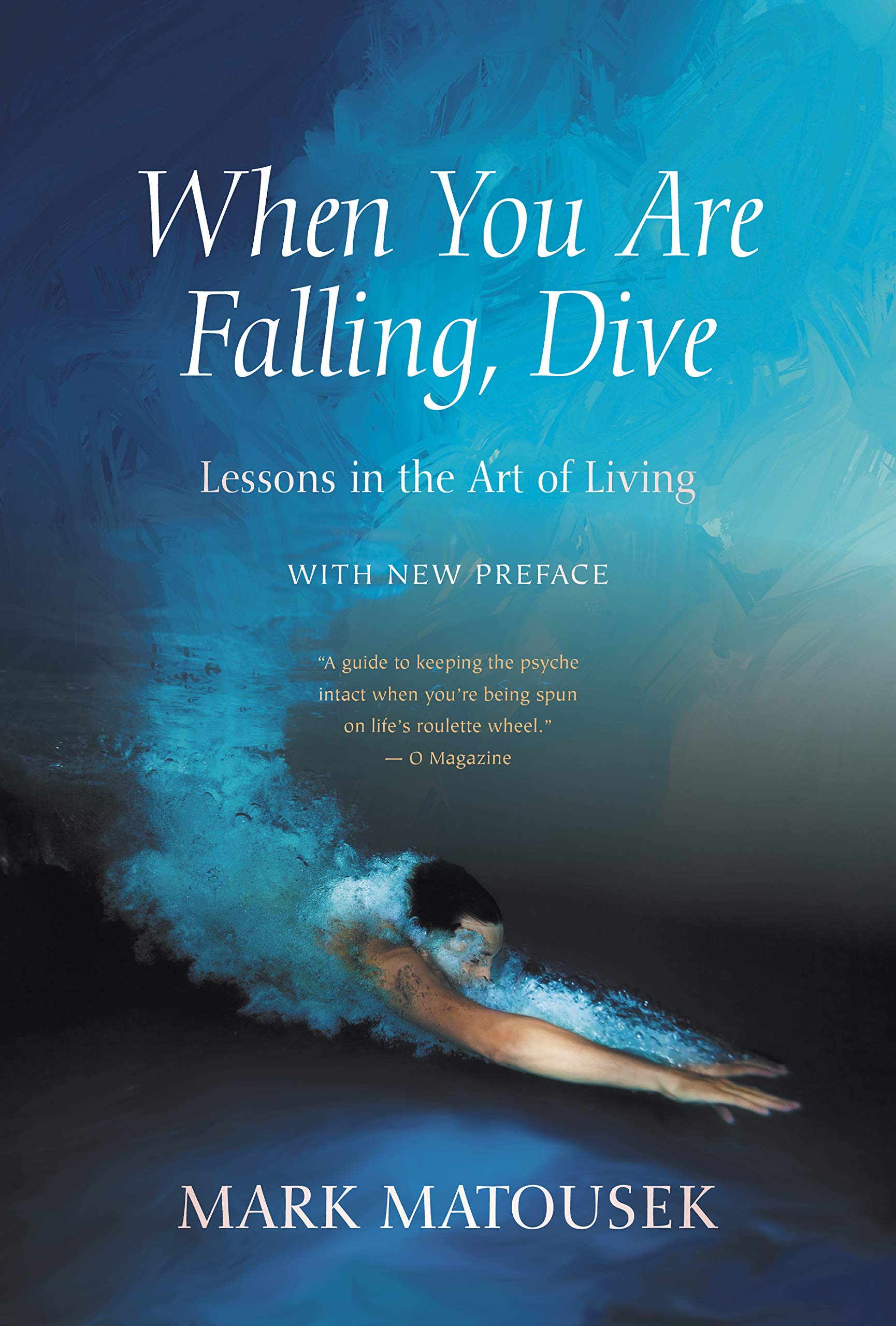 When You're Falling, Dive: Lessons in the Art of Living, With New Preface